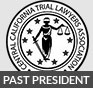 Central California Trial Lawyers Association Past President 